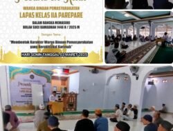Dibalik Jeruji, Warga Binaan Lapas IIA Parepare Tetap Semangat Jalankan Ibadah di Bulan Suci Ramadhan 1446 H/2025 M Melalui Pesantren Kilat