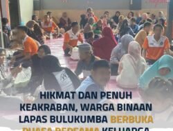 Hikmat dan Penuh Keakraban, Warga Binaan Lapas Bulukumba Berbuka Puasa Bersama Keluarga
